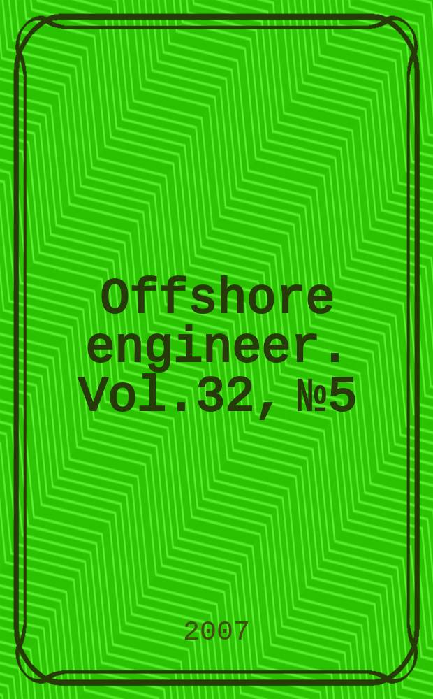 Offshore engineer. Vol.32, № 5