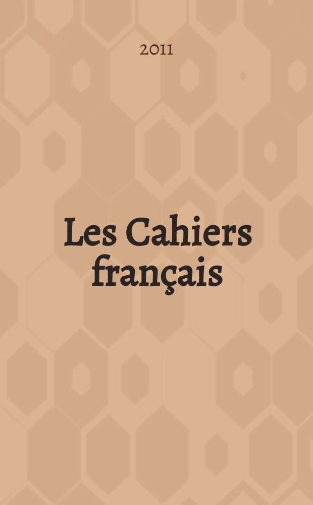 Les Cahiers français : Documents d'actualité. Revue mensuelle de l'activité politique, économique, sociale et culturelle de la France. 2011, № 360