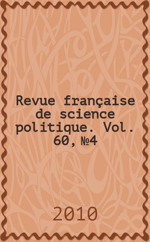Revue française de science politique. Vol. 60, № 4