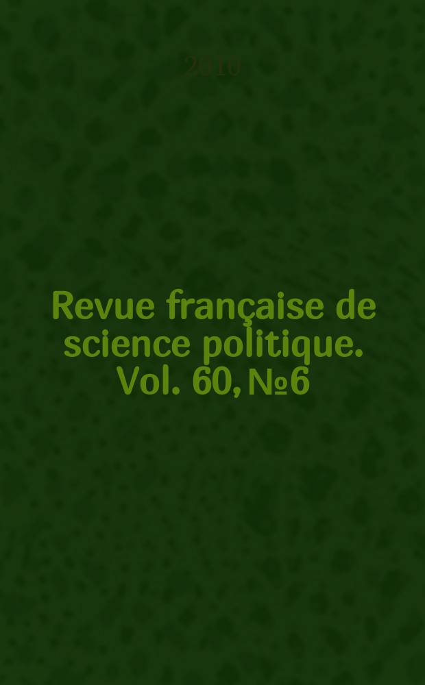 Revue française de science politique. Vol. 60, № 6