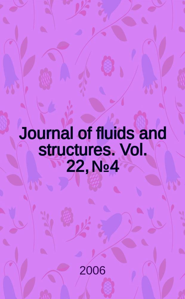 Journal of fluids and structures. Vol. 22, № 4