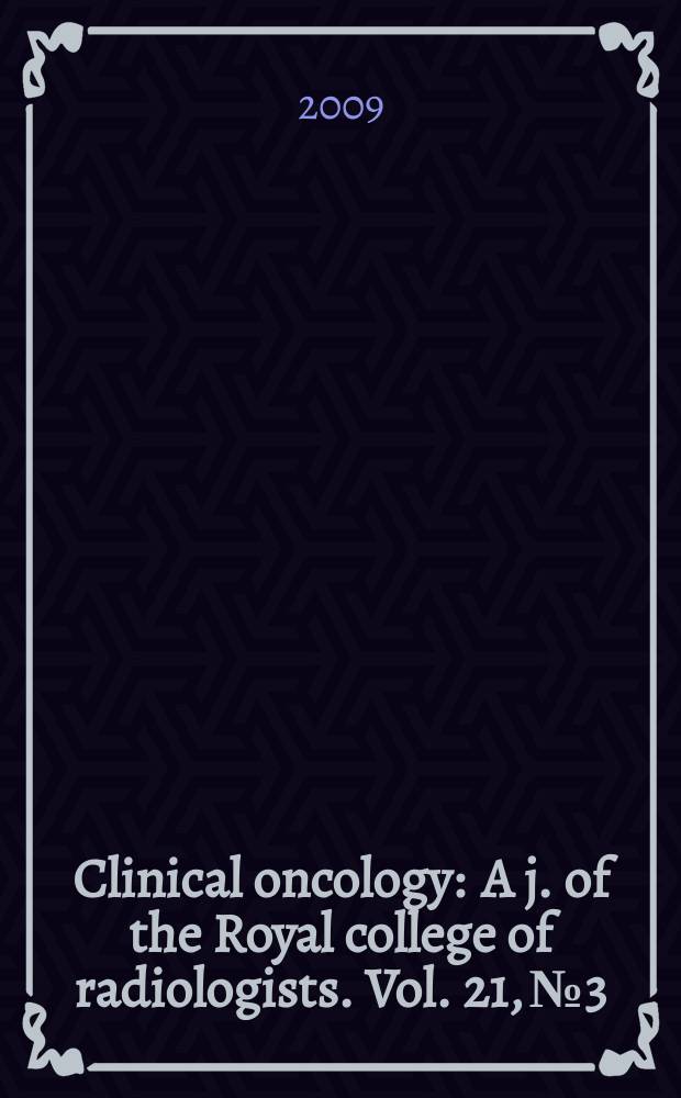 Clinical oncology : A j. of the Royal college of radiologists. Vol. 21, № 3