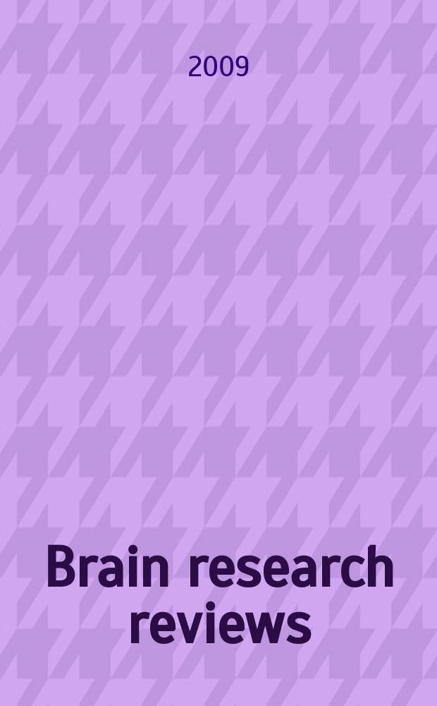 Brain research reviews : international multidisciplinary journal devoted to fundamental research in the brain sciences now incorporating Cognitive brain research, Developmental brain research, Molecular brain research and Brain research protocols. Vol. 62, № 1