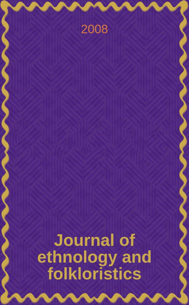 Journal of ethnology and folkloristics : JEE the joint publication of the Estonian literary museum [etc.] published formerly as Pro ethnologia, Studies in folklore and popular religion, Studies in folk culture. Vol. 2, № 1