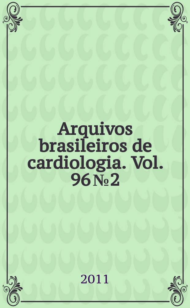 Arquivos brasileiros de cardiologia. Vol. 96 № 2