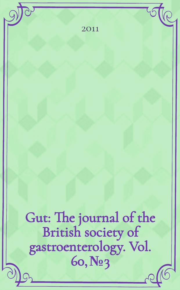 Gut : The journal of the British society of gastroenterology. Vol. 60, № 3