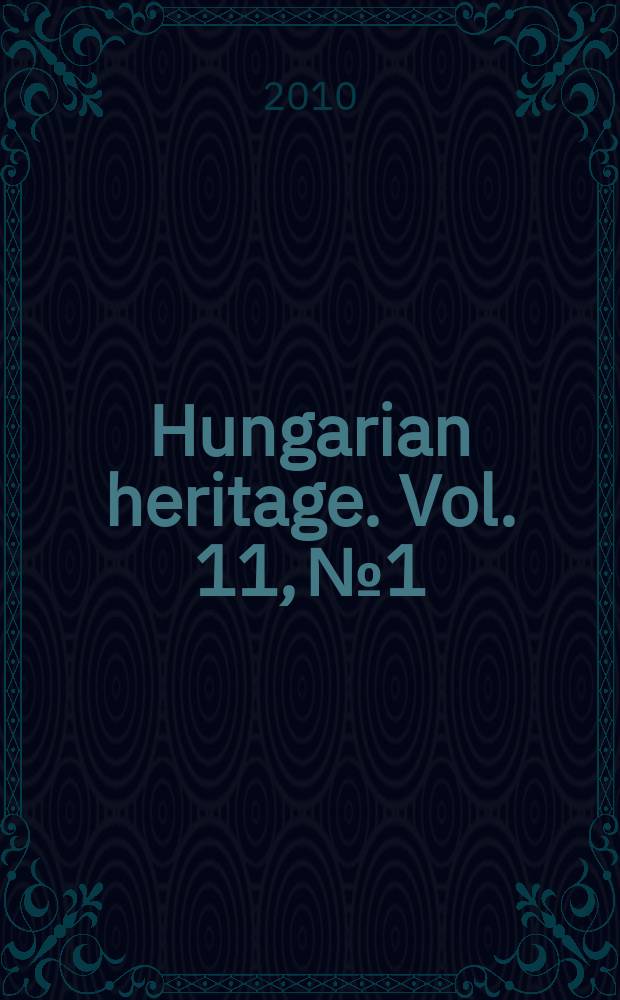 Hungarian heritage. Vol. 11, № 1/2