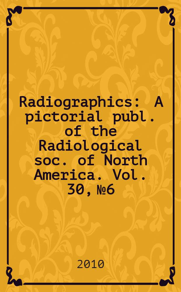 Radiographics : A pictorial publ. of the Radiological soc. of North America. Vol. 30, № 6 : Radiologic-pathologic correlation from AFIP