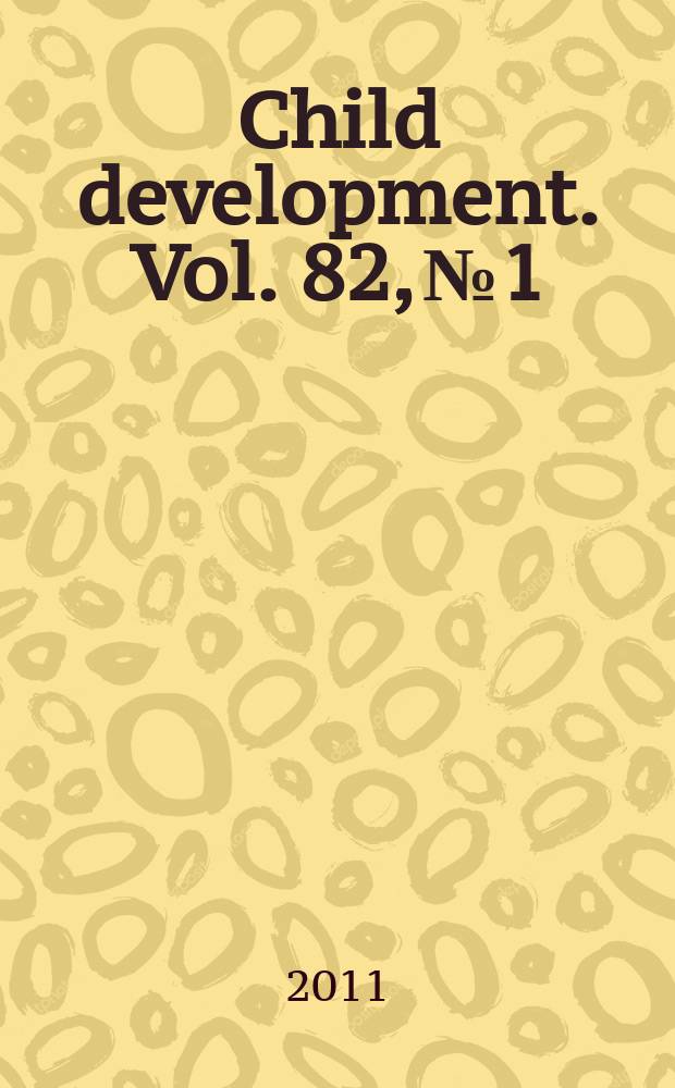 Child development. Vol. 82, № 1 : Raising healthy children = Растим здоровых детей