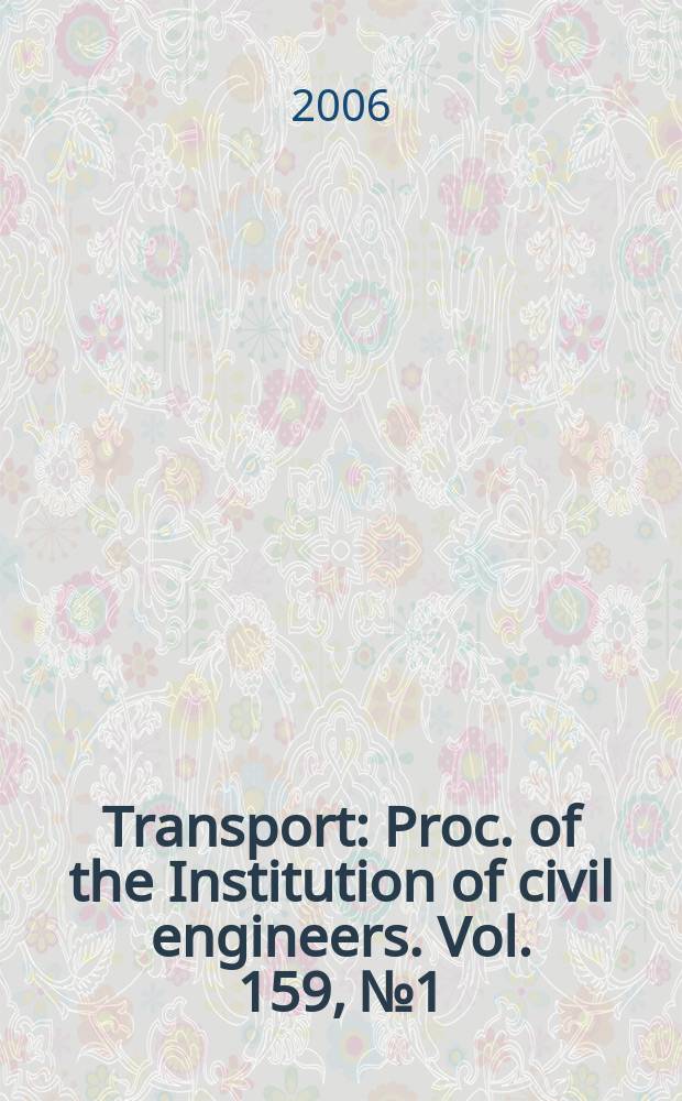 Transport : Proc. of the Institution of civil engineers. Vol. 159, № 1