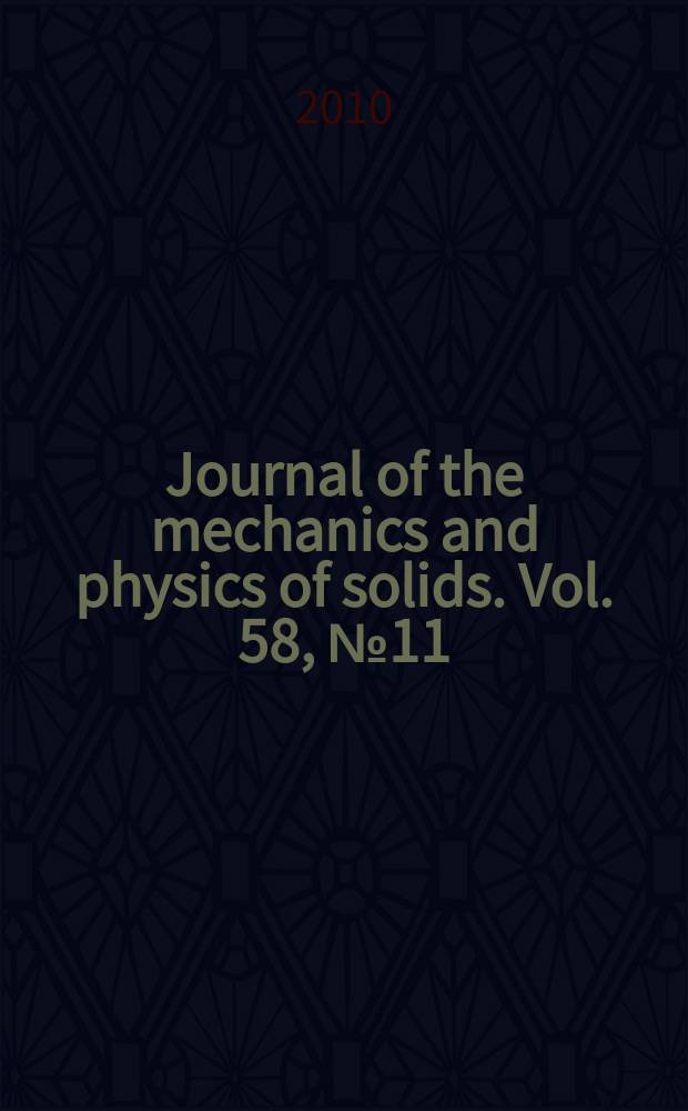 Journal of the mechanics and physics of solids. Vol. 58, № 11