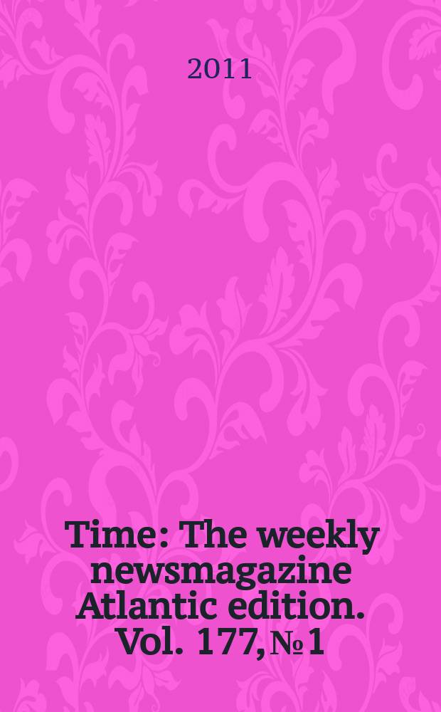 Time : The weekly newsmagazine Atlantic edition. Vol. 177, № 1