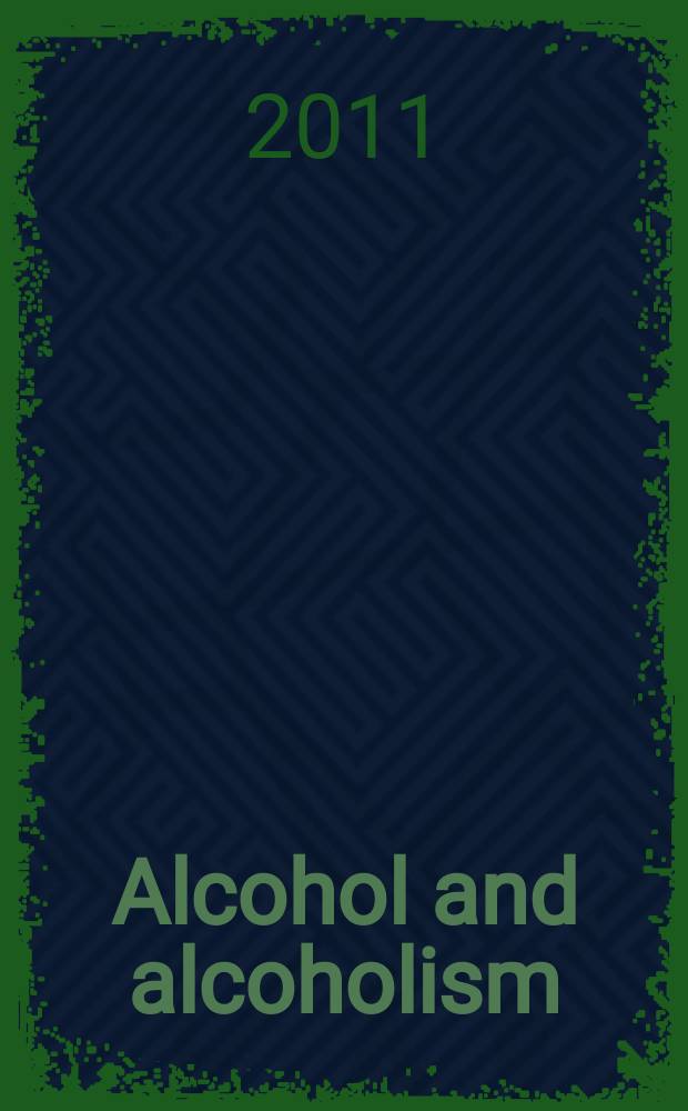 Alcohol and alcoholism : Intern. j. of the Med. council on alcoholism. Vol. 46, № 1