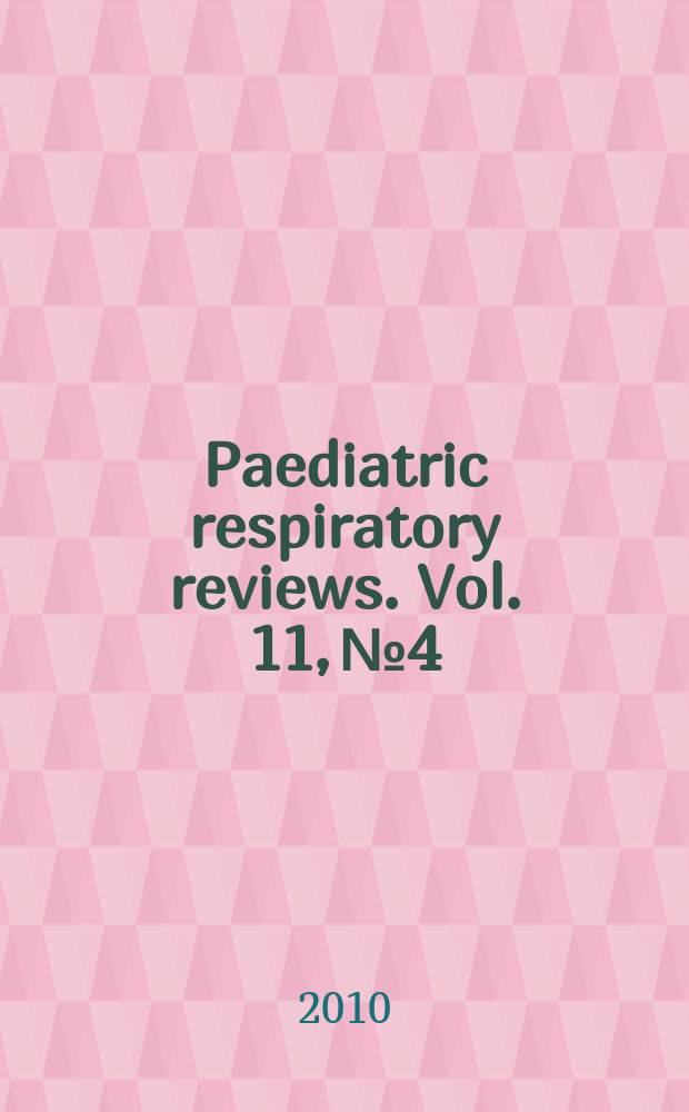 Paediatric respiratory reviews. Vol. 11, № 4