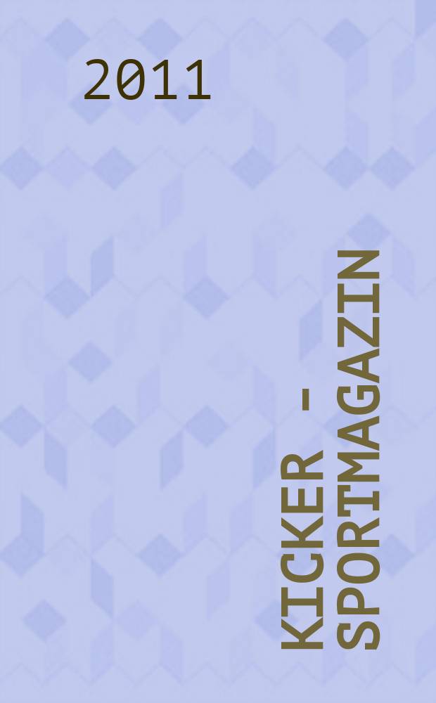 Kicker - Sportmagazin : Deutschlands grösste Sportzeitung. 2011, № 21