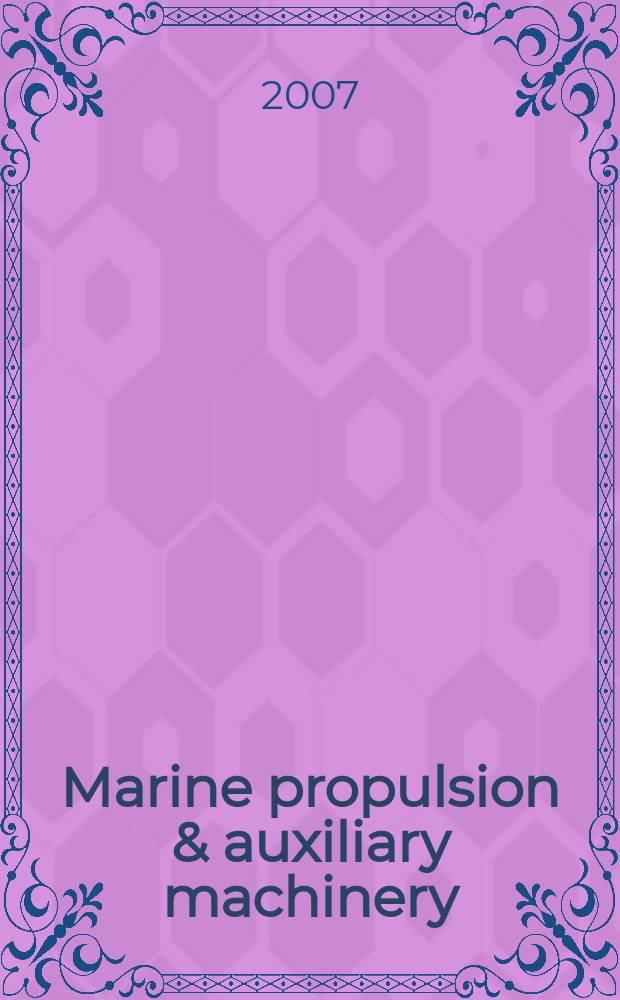 Marine propulsion & auxiliary machinery : The j. of ships' engineering systems. 2007, Oct./Nov.
