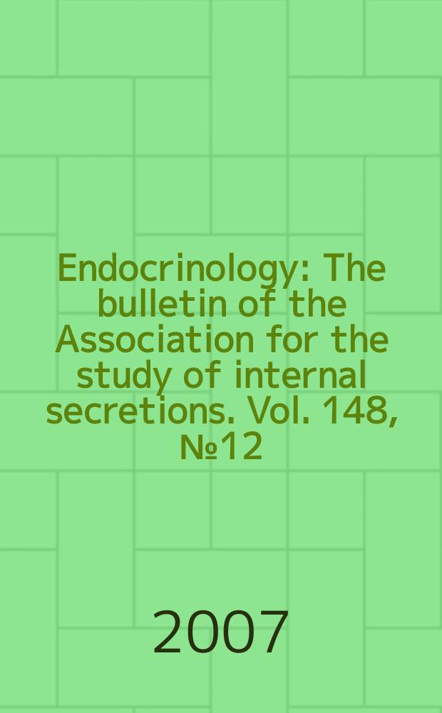 Endocrinology : The bulletin of the Association for the study of internal secretions. Vol. 148, № 12