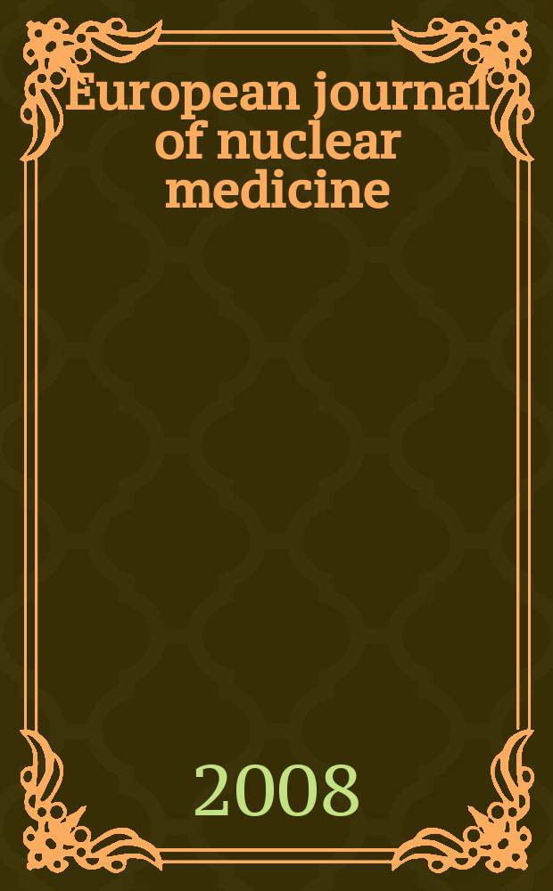 European journal of nuclear medicine : Offic. j. of the Europ. assoc. of nuclear medicine (EANM). Vol. 35, № 4