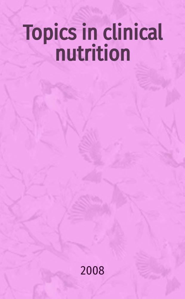 Topics in clinical nutrition : changing the face of dietetics. Vol. 23, N 3