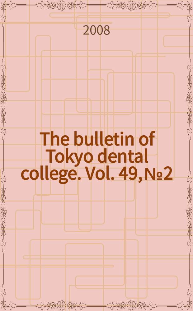The bulletin of Tokyo dental college. Vol. 49, № 2