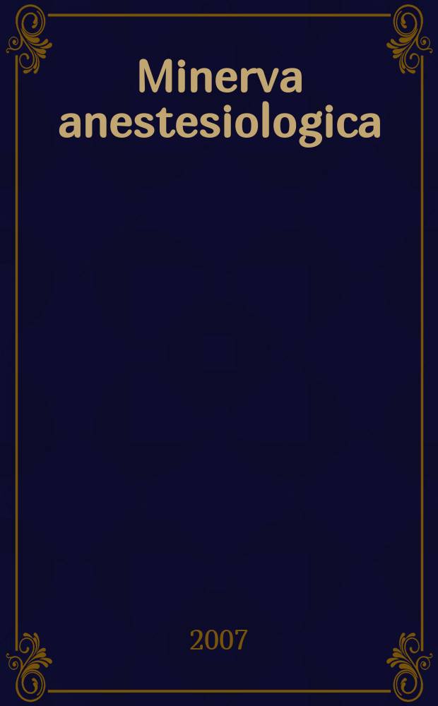 Minerva anestesiologica : Giornale italiano di anestesia e di analgesia Organo mensile della Soc. italiana di anestesiologia. Vol. 73, № 5