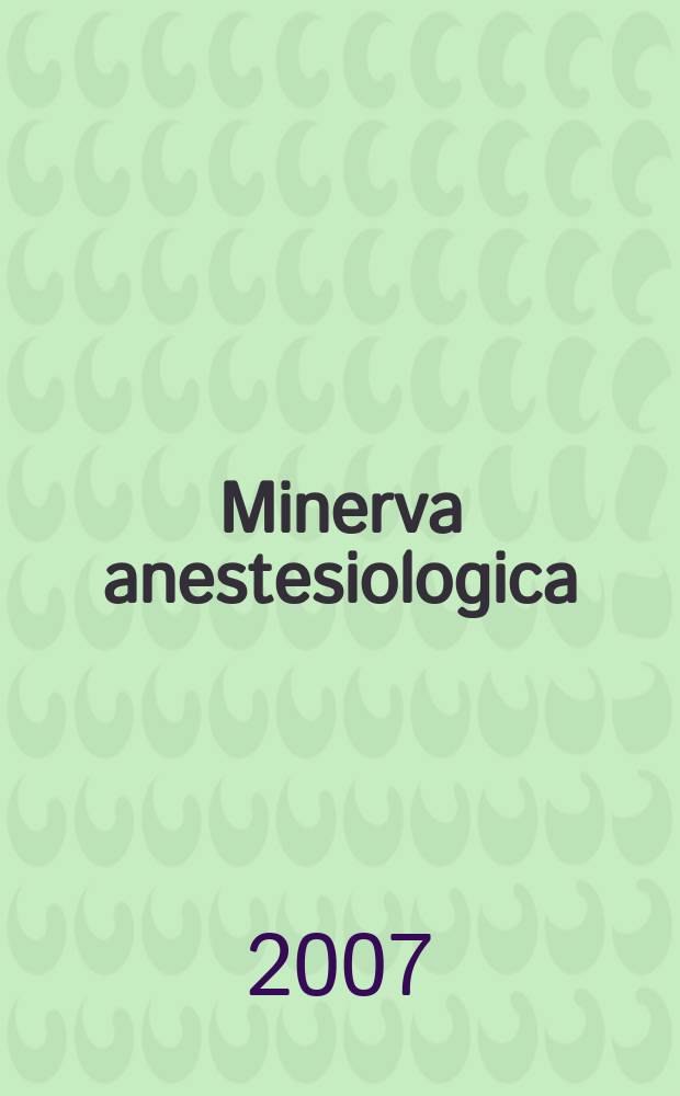 Minerva anestesiologica : Giornale italiano di anestesia e di analgesia Organo mensile della Soc. italiana di anestesiologia. Vol. 73, № 8