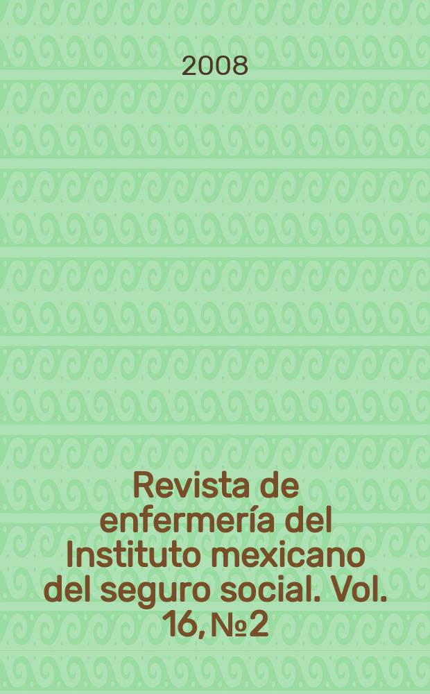Revista de enfermería del Instituto mexicano del seguro social. Vol. 16, № 2