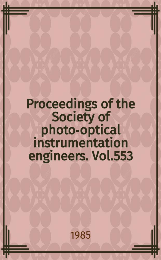 Proceedings of the Society of photo-optical instrumentation engineers. Vol.553 : International conference on Fourier and computerized infrared spectroscopy (1985; Ottawa)