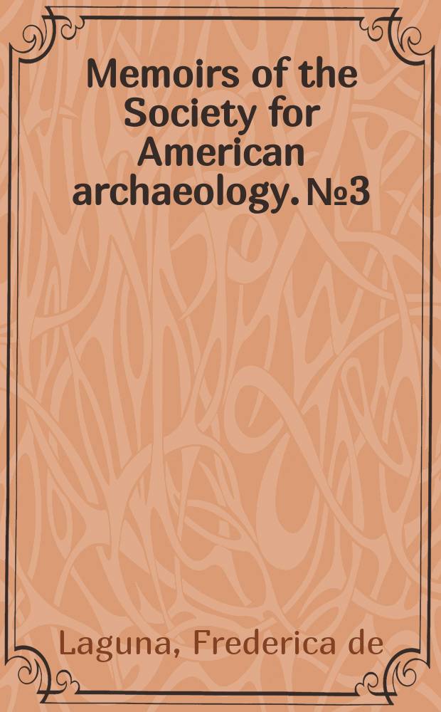Memoirs of the Society for American archaeology. №3 : The Prehistory of northern North America as seen from the Yukon