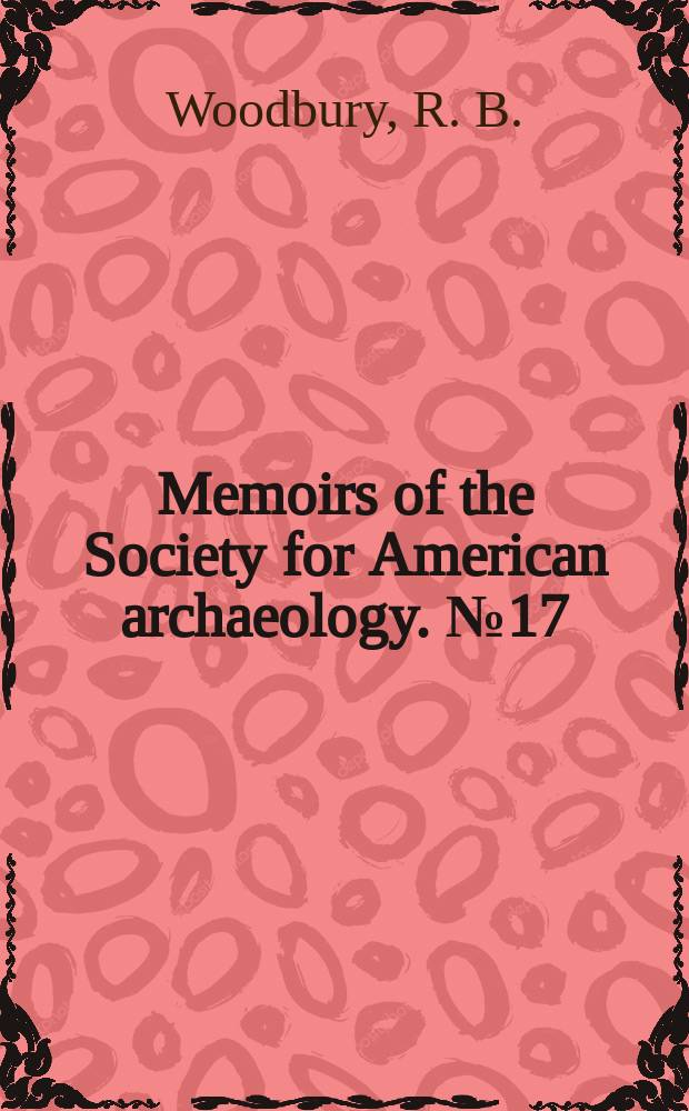 Memoirs of the Society for American archaeology. №17 : Prehistoric agriculture at point of Pines, Arizona