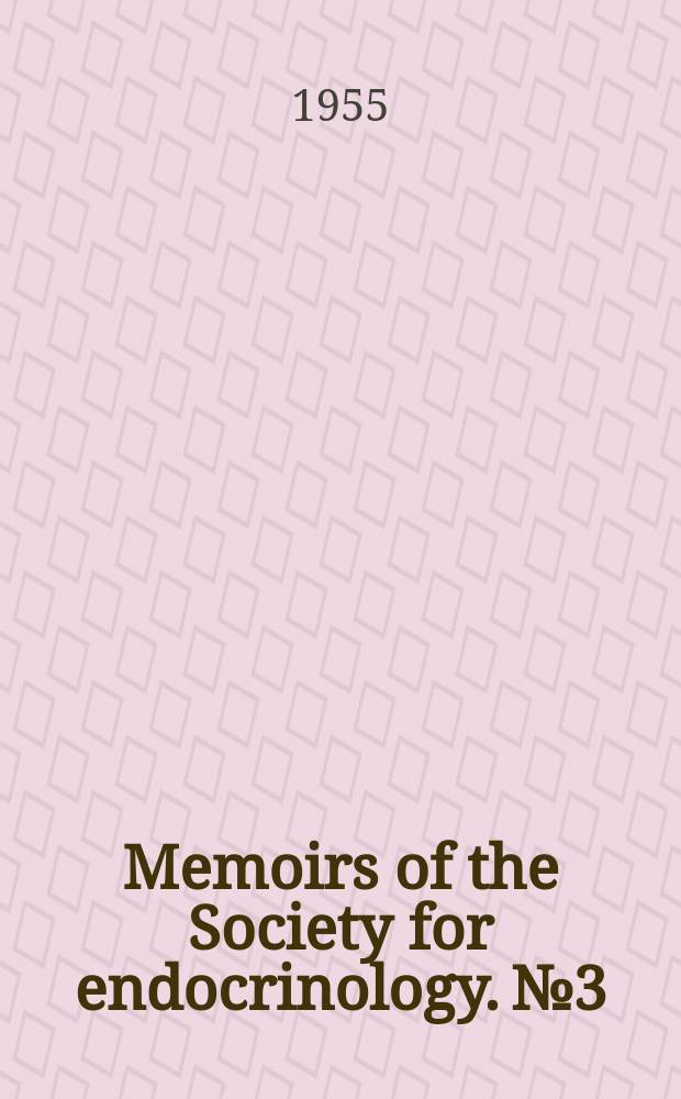 Memoirs of the Society for endocrinology. №3 : The technique and significance of oestrogen determinations