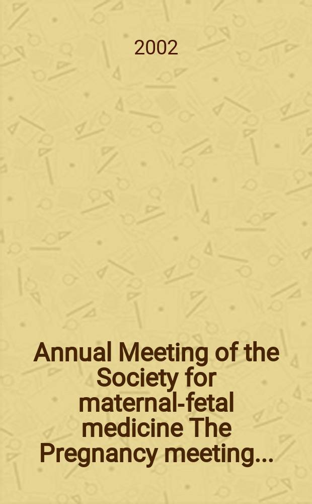... Annual Meeting of the Society for maternal-fetal medicine The Pregnancy meeting ...
