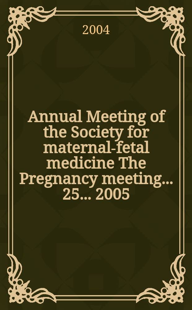 ... Annual Meeting of the Society for maternal-fetal medicine The Pregnancy meeting ... 25 ... 2005