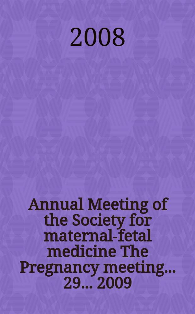 ... Annual Meeting of the Society for maternal-fetal medicine The Pregnancy meeting ... 29 ... 2009