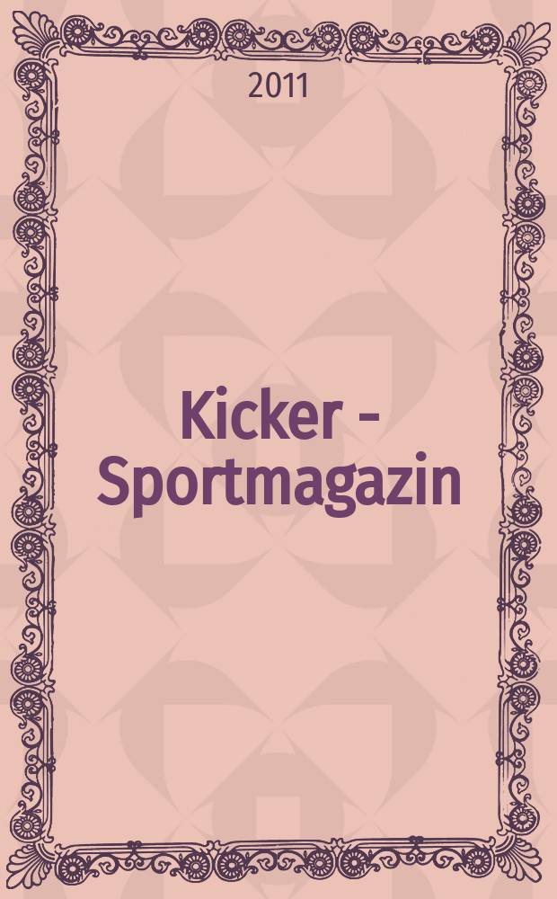 Kicker - Sportmagazin : Deutschlands grösste Sportzeitung. 2011, № 7