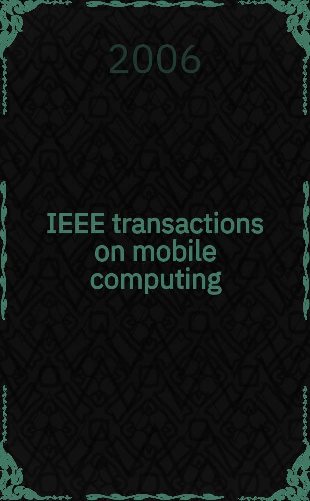 IEEE transactions on mobile computing : A joint publ. of the IEEE Computer soc. etc. Vol. 5, № 7