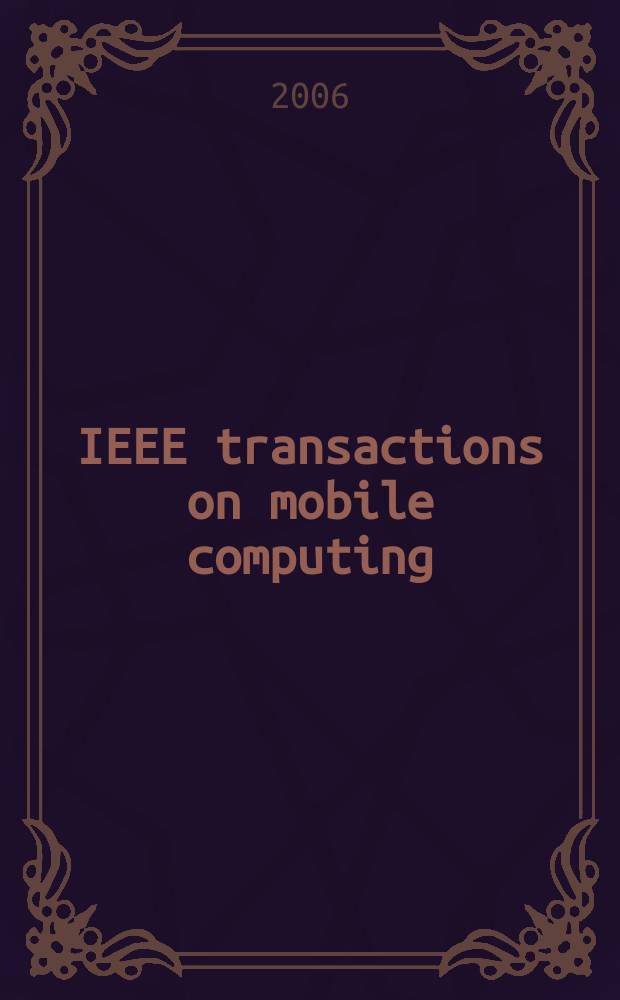 IEEE transactions on mobile computing : A joint publ. of the IEEE Computer soc. etc. Vol. 5, № 10