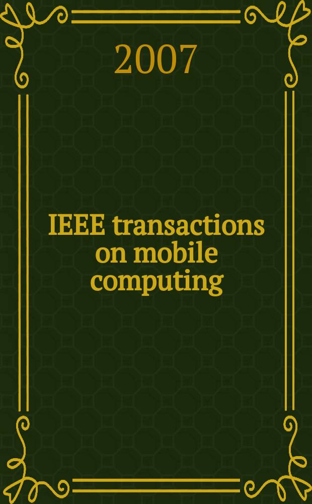IEEE transactions on mobile computing : A joint publ. of the IEEE Computer soc. etc. Vol.6, № 5