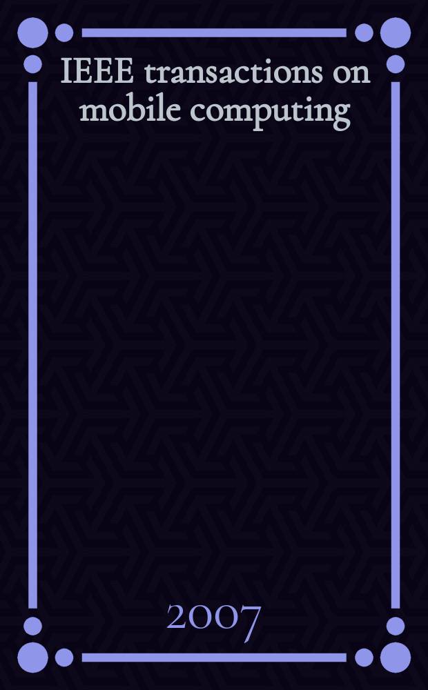 IEEE transactions on mobile computing : A joint publ. of the IEEE Computer soc. etc. Vol.6, № 8