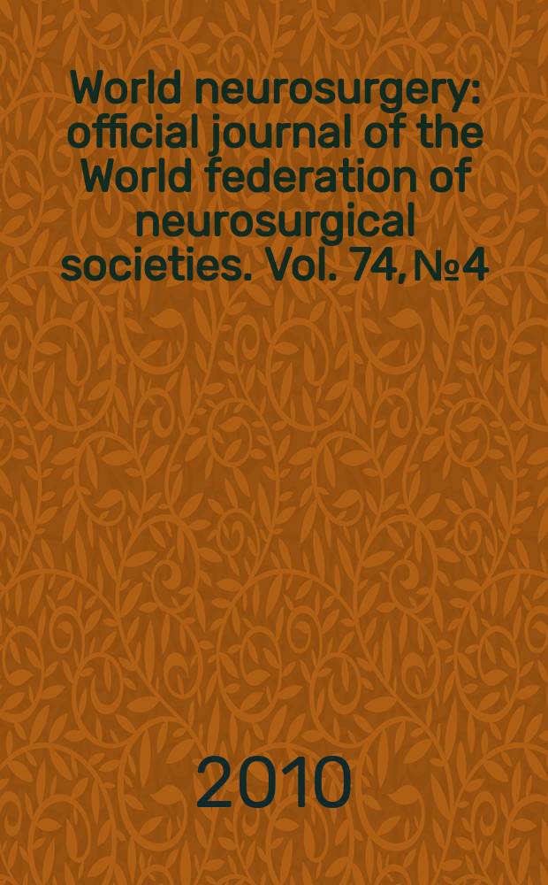 World neurosurgery : official journal of the World federation of neurosurgical societies. Vol. 74, № 4/5 = Всемирная нейрохирургия