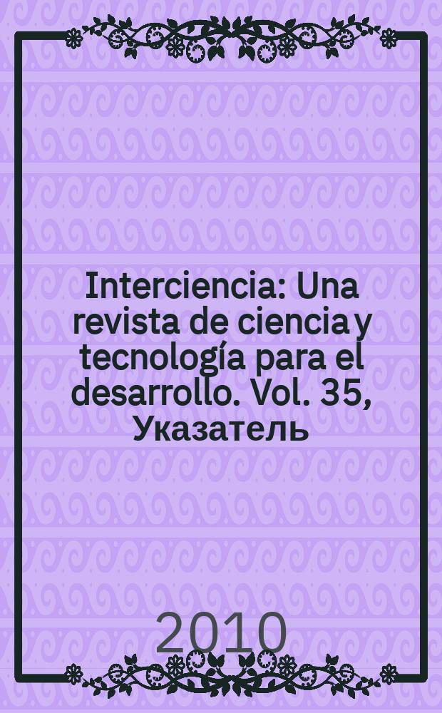 Interciencia : Una revista de ciencia y tecnología para el desarrollo. Vol. 35, Указатель