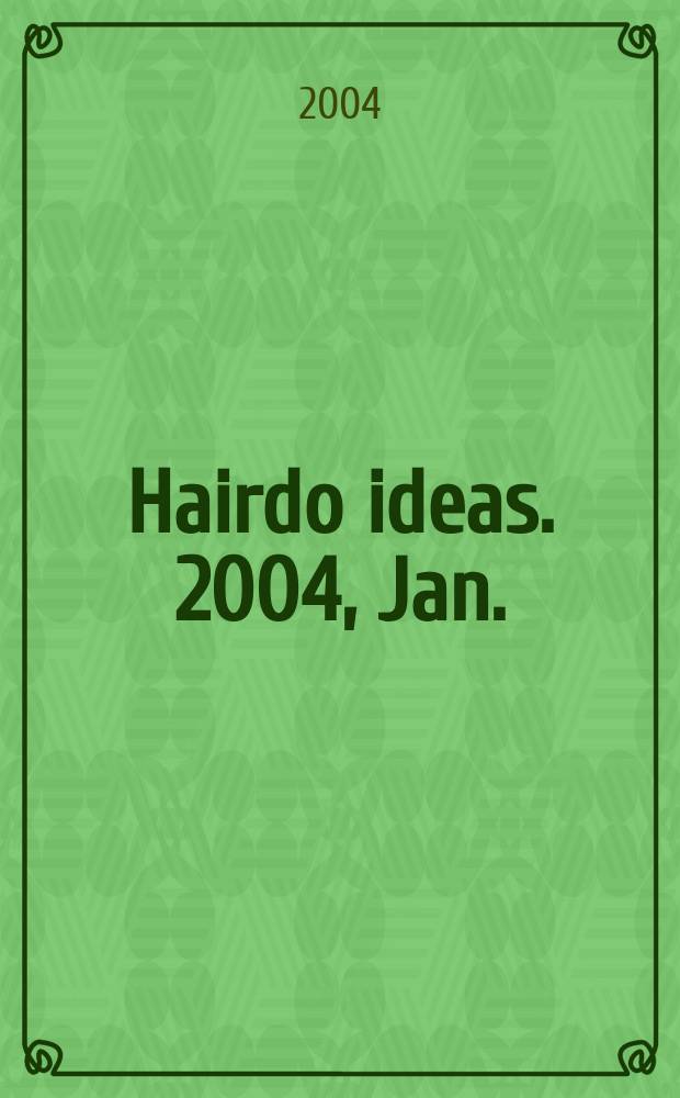 Hairdo ideas. 2004, Jan.