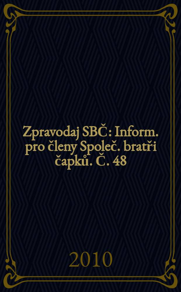 Zpravodaj SBČ : Inform. pro členy Společ. bratři čapků. Č. 48