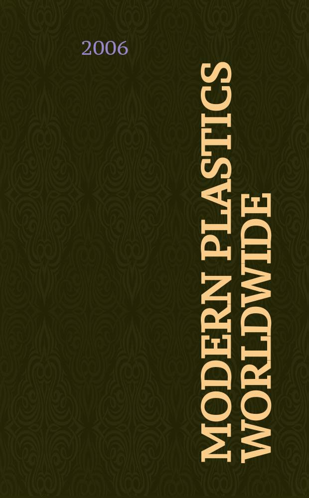 Modern plastics worldwide : the global plastics mag. a Canon communications LLC publ. Vol. 83, № 1
