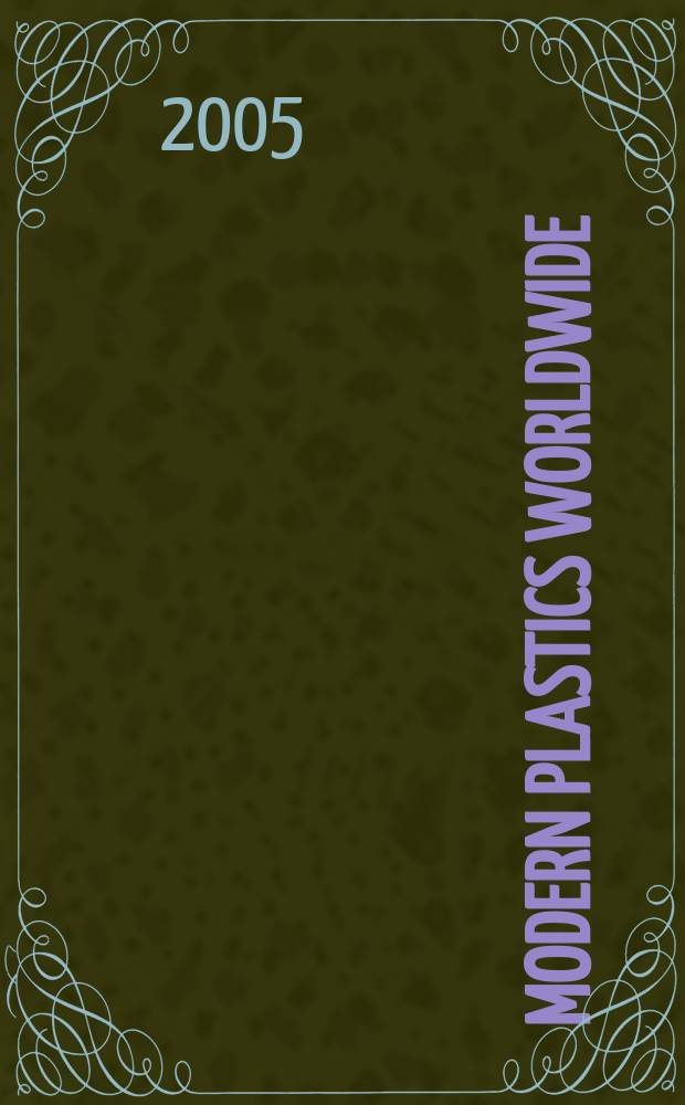 Modern plastics worldwide : the global plastics mag. a Canon communications LLC publ. Vol. 82, № 6
