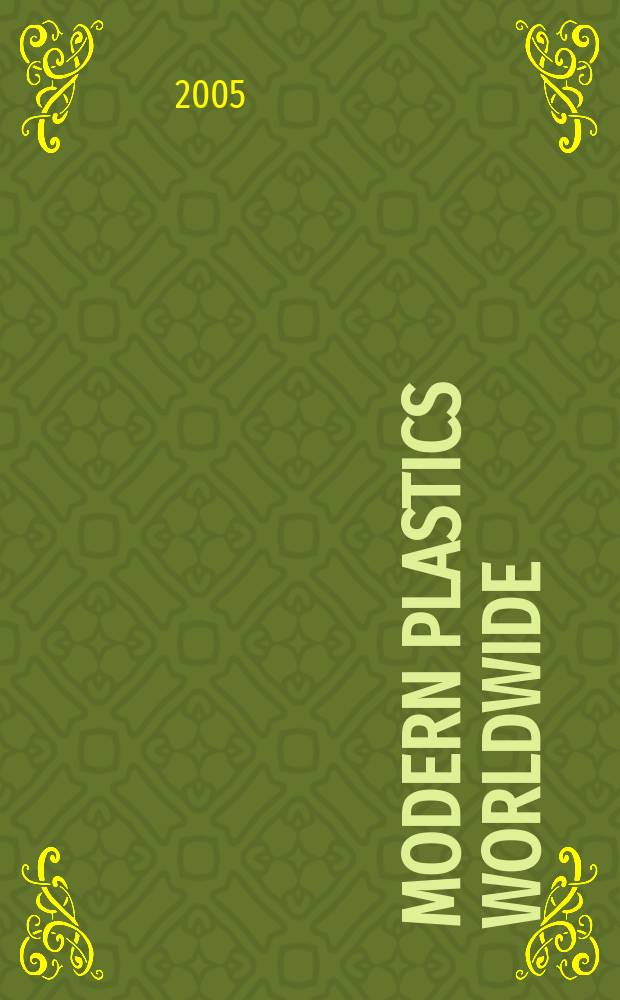 Modern plastics worldwide : the global plastics mag. a Canon communications LLC publ. Vol. 82, № 12