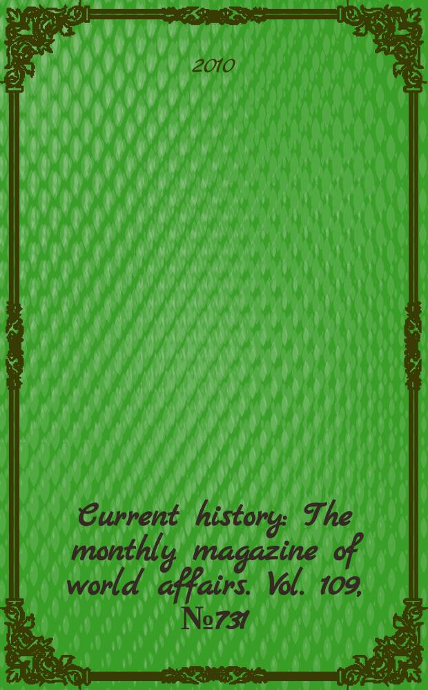 Current history : The monthly magazine of world affairs. Vol. 109, № 731