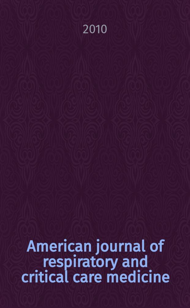 American journal of respiratory and critical care medicine : An offic. journal of the American thoracic soc., Med. sect. of the American lung assoc. Formerly the American review of respiratory disease. Vol.182, № 2