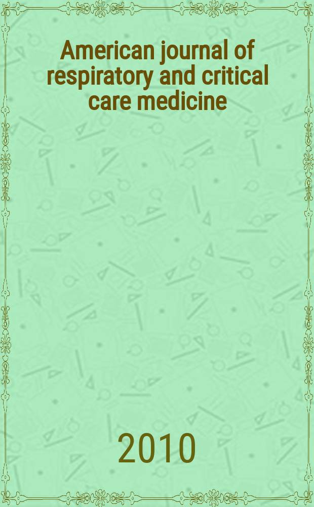 American journal of respiratory and critical care medicine : An offic. journal of the American thoracic soc., Med. sect. of the American lung assoc. Formerly the American review of respiratory disease. Vol.182, № 8