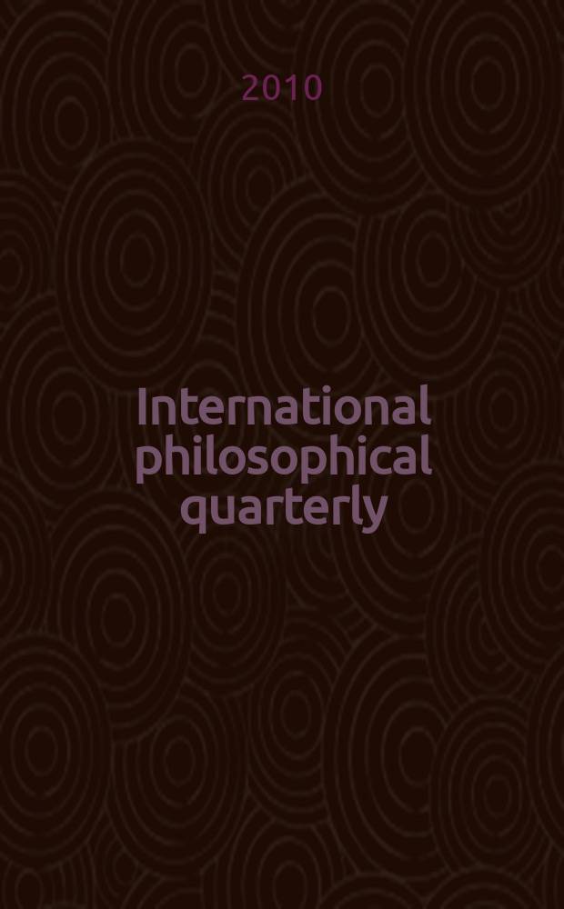 International philosophical quarterly : Publ. by the Foundation for intern. philos. exchange. Vol. 50, № 4 (200)